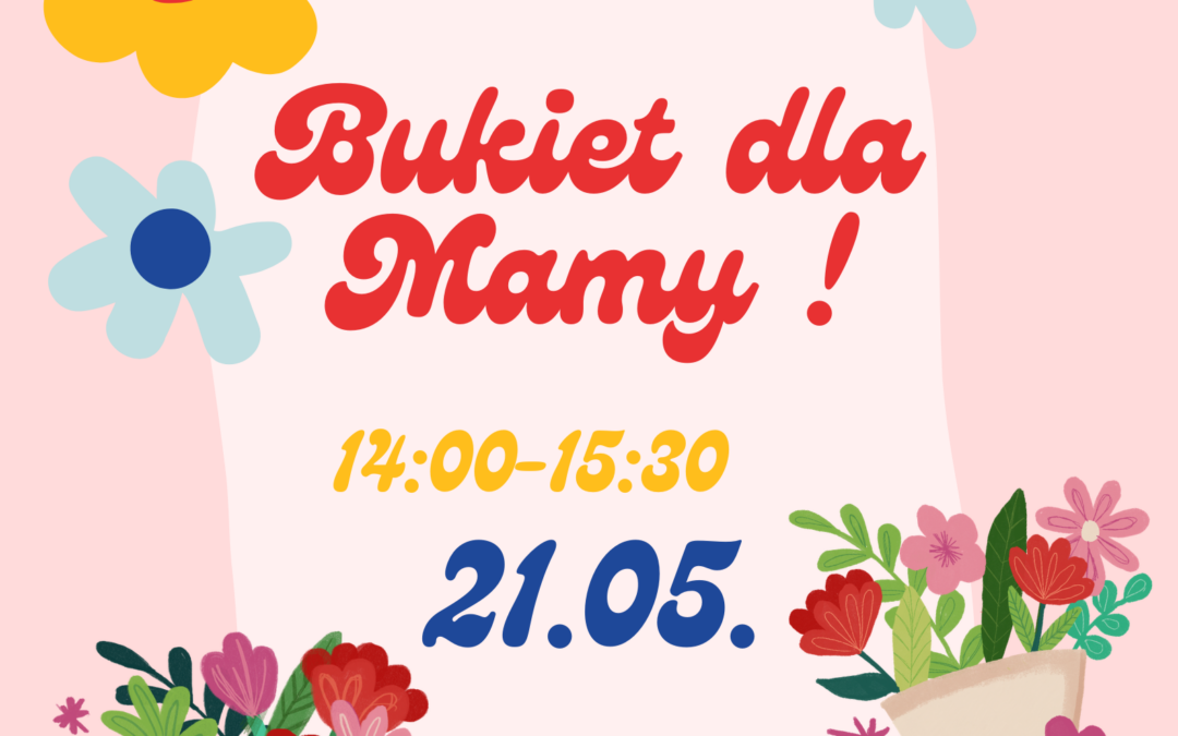 Bukiet dla Mamy! – kreatywne warsztaty w Filii w Jeziorku